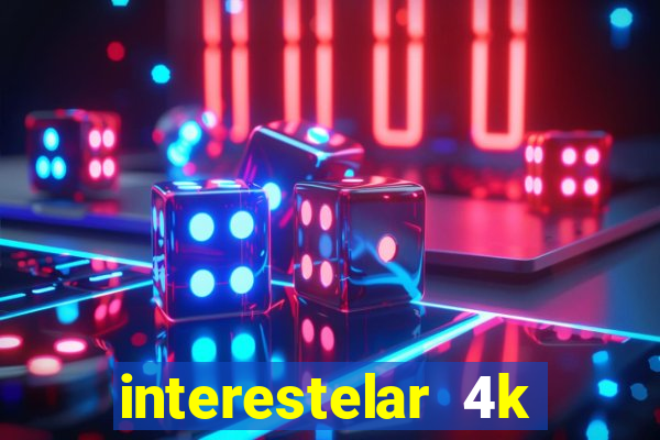 interestelar 4k dublado download